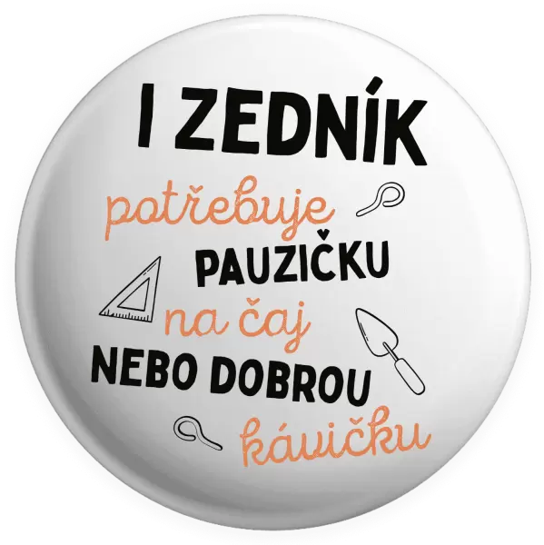 Placka I zedník potřebuje pauzičku