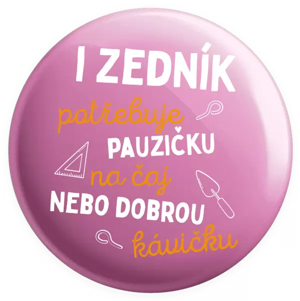 Placka I zedník potřebuje pauzičku