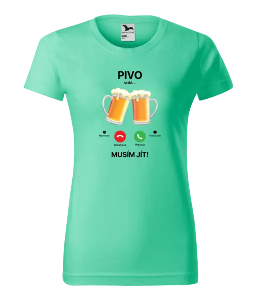 Dámské tričko Pivo volá... musím jít!