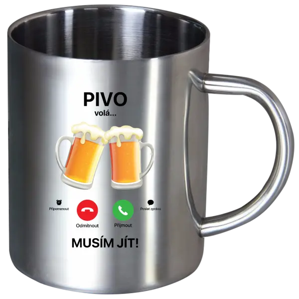 Nerezový hrnek Pivo volá... musím jít!
