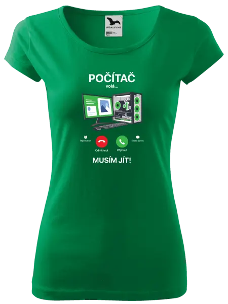Dámské tričko Počítač volá... musím jít!