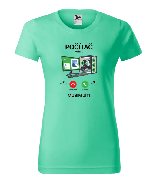 Dámské tričko Počítač volá... musím jít!