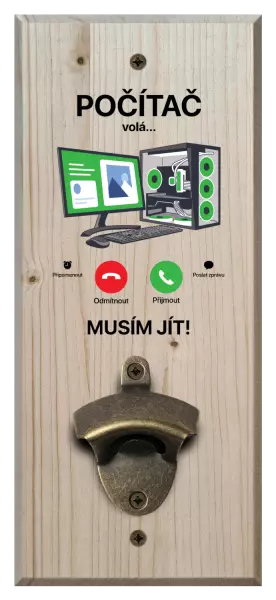 Nástěnný otvírák Počítač volá... musím jít!