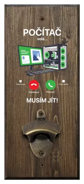 Nástěnný otvírák Počítač volá... musím jít!