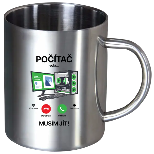 Nerezový hrnek Počítač volá... musím jít!