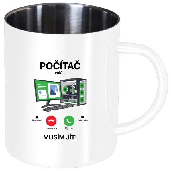 Nerezový hrnek Počítač volá... musím jít!