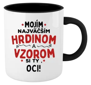 Hrnček  Mojím najväčším hrdinom a vzorom si ty oci!