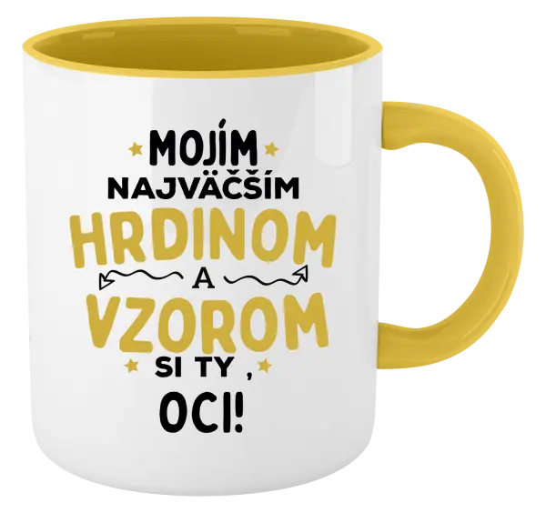 Hrnček  Mojím najväčším hrdinom a vzorom si ty oci!