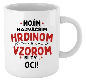 Hrnček Mojím najväčším hrdinom a vzorom si ty oci!
