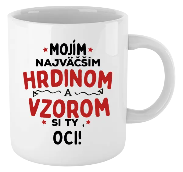 Hrnček Mojím najväčším hrdinom a vzorom si ty oci!