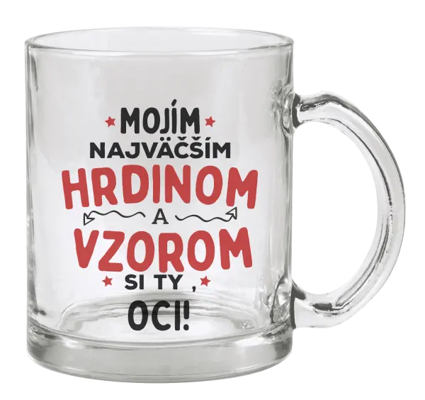 Hrnček Mojím najväčším hrdinom a vzorom si ty oci!