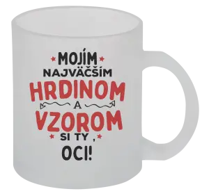 Hrnček Mojím najväčším hrdinom a vzorom si ty oci!