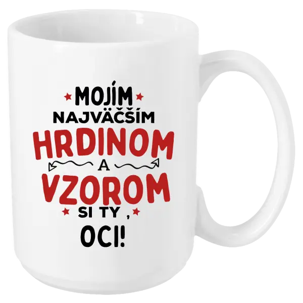 Hrnček Mojím najväčším hrdinom a vzorom si ty oci!
