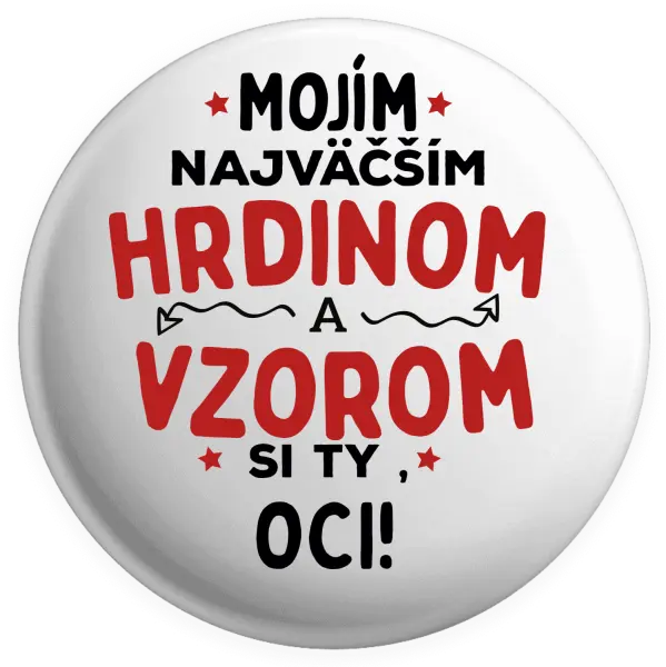 Placka Mojím najväčším hrdinom a vzorom si ty oci!