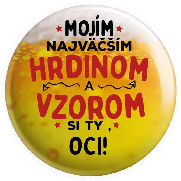 Placka Mojím najväčším hrdinom a vzorom si ty oci!