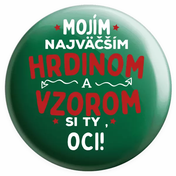 Placka Mojím najväčším hrdinom a vzorom si ty oci!