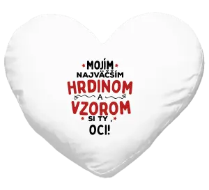 Vankúš Mojím najväčším hrdinom a vzorom si ty oci!