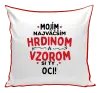 Vankúš Mojím najväčším hrdinom a vzorom si ty oci!