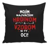 Vankúš Mojím najväčším hrdinom a vzorom si ty oci!