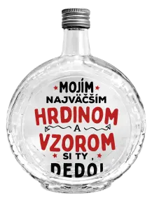 Fľaša, sklenená guľatá Mojím najväčším hrdinom a vzorom si ty dedo!