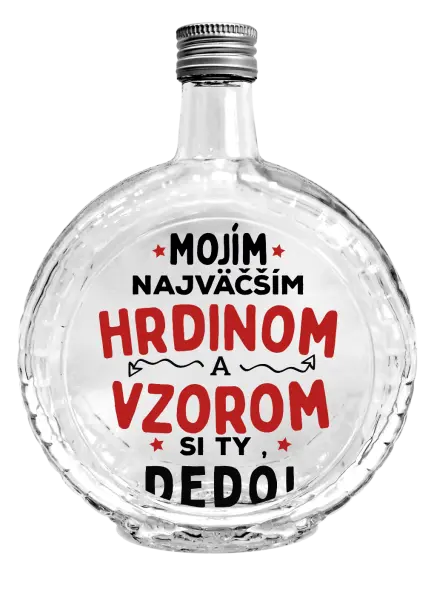 Fľaša, sklenená guľatá Mojím najväčším hrdinom a vzorom si ty dedo!