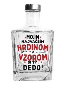 Fľaša, sklenená hranatá  Mojím najväčším hrdinom a vzorom si ty dedo!