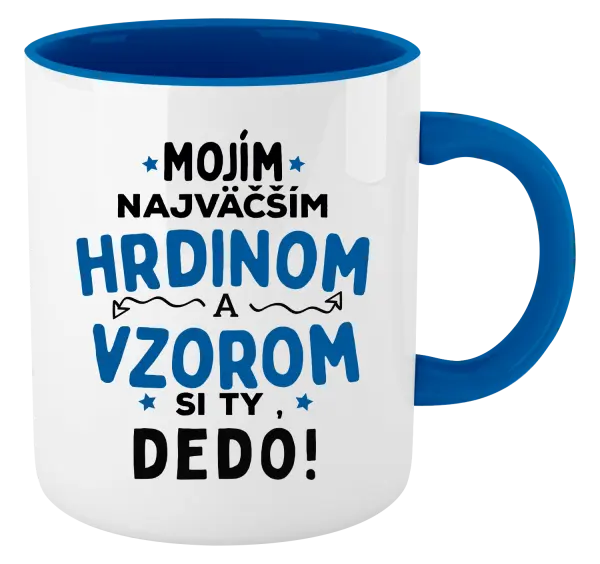 Hrnček  Mojím najväčším hrdinom a vzorom si ty dedo!