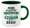Hrnček  Mojím najväčším hrdinom a vzorom si ty dedo!