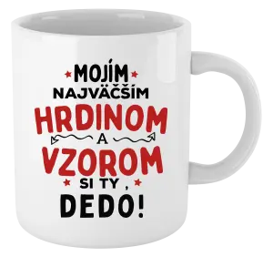 Hrnček Mojím najväčším hrdinom a vzorom si ty dedo!