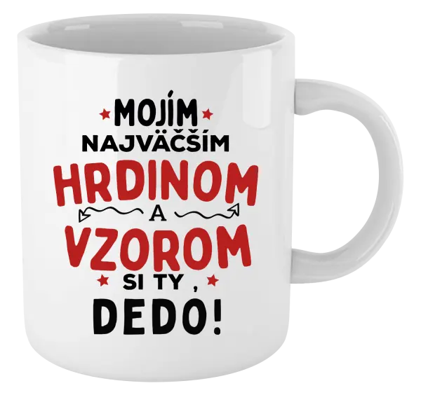 Hrnček Mojím najväčším hrdinom a vzorom si ty dedo!