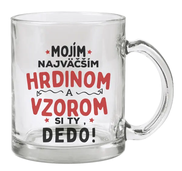 Hrnček Mojím najväčším hrdinom a vzorom si ty dedo!