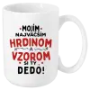 Hrnček Mojím najväčším hrdinom a vzorom si ty dedo!