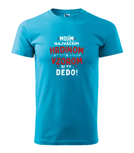 Pánske tričko Mojím najväčším hrdinom a vzorom si ty dedo!