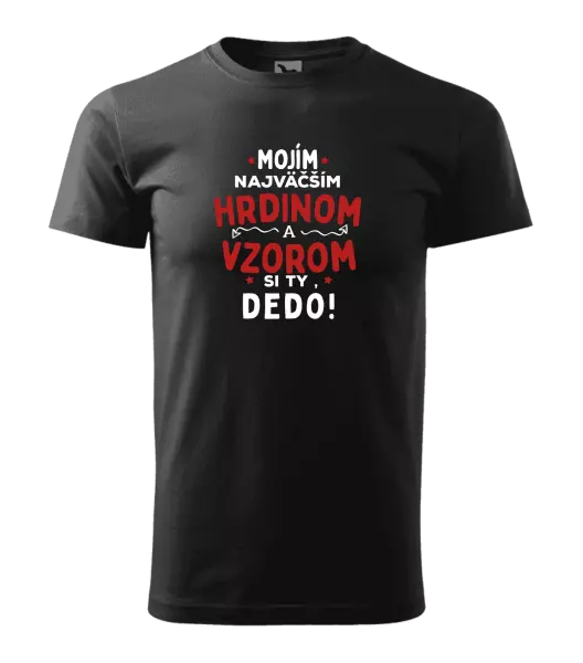 Pánske tričko Mojím najväčším hrdinom a vzorom si ty dedo!