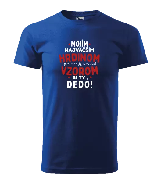 Pánske tričko Mojím najväčším hrdinom a vzorom si ty dedo!