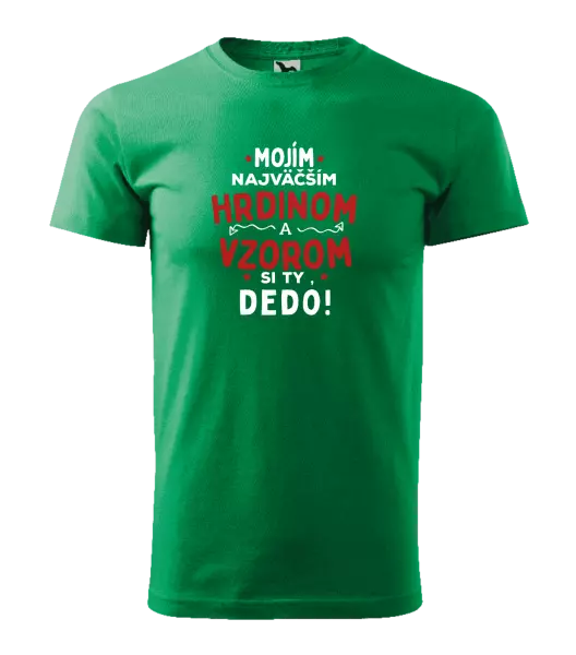 Pánske tričko Mojím najväčším hrdinom a vzorom si ty dedo!