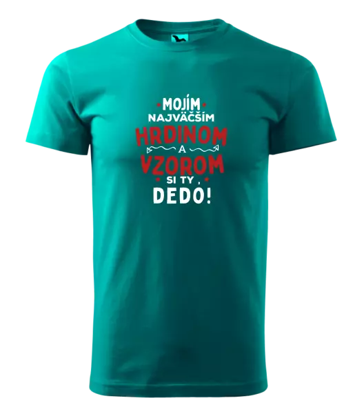 Pánske tričko Mojím najväčším hrdinom a vzorom si ty dedo!