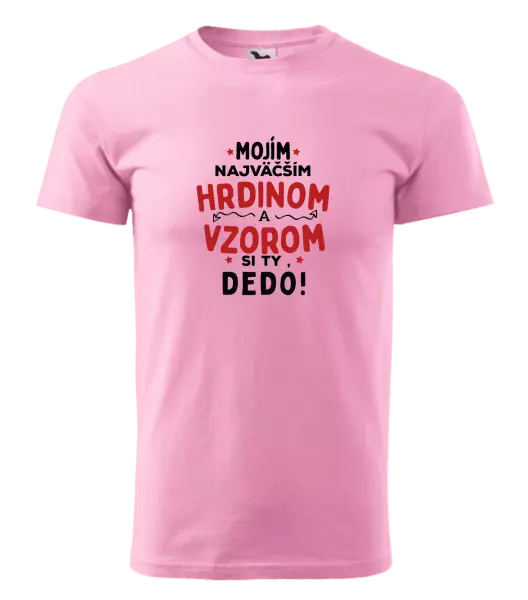 Pánske tričko Mojím najväčším hrdinom a vzorom si ty dedo!