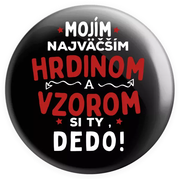Placka Mojím najväčším hrdinom a vzorom si ty dedo!