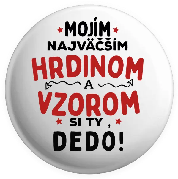 Placka Mojím najväčším hrdinom a vzorom si ty dedo!