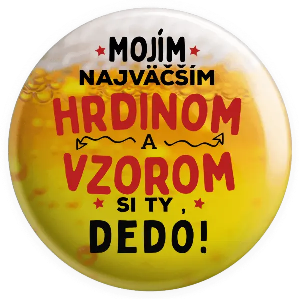 Placka Mojím najväčším hrdinom a vzorom si ty dedo!