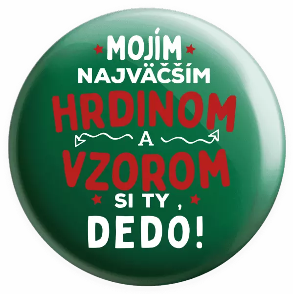 Placka Mojím najväčším hrdinom a vzorom si ty dedo!