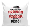 Vankúš Mojím najväčším hrdinom a vzorom si ty dedo!