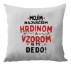 Vankúš Mojím najväčším hrdinom a vzorom si ty dedo!