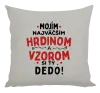 Vankúš Mojím najväčším hrdinom a vzorom si ty dedo!