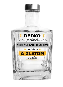 Fľaša, sklenená hranatá  Dedko je človek so striebrom na hlave a zlatom v srdci