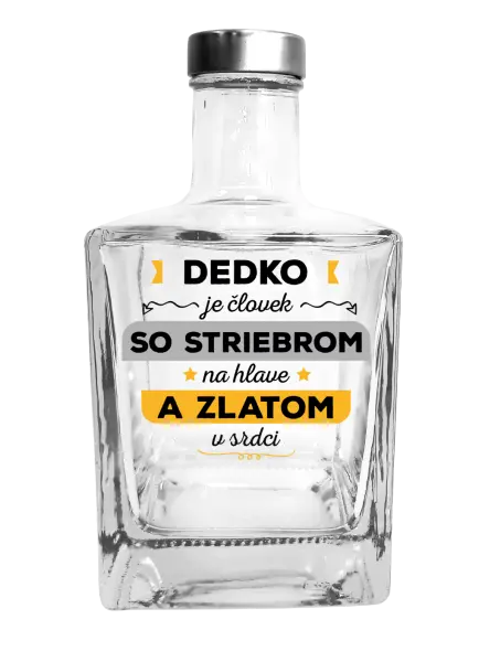 Fľaša, sklenená hranatá Dedko je človek so striebrom na hlave a zlatom v srdci