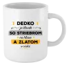 Hrnček Dedko je človek so striebrom na hlave a zlatom v srdci