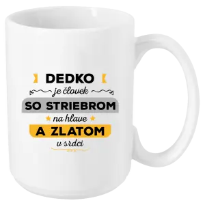 Hrnček Dedko je človek so striebrom na hlave a zlatom v srdci