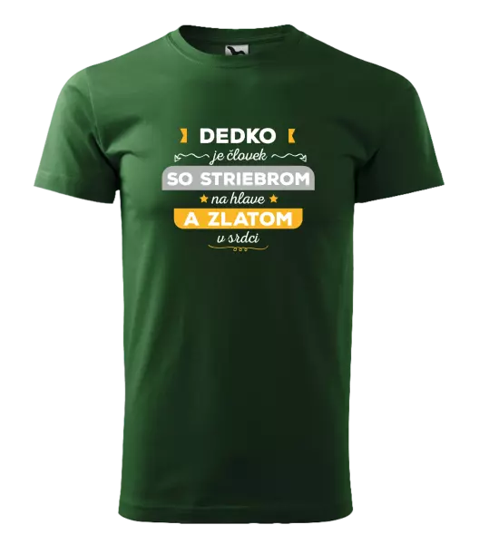 Pánske tričko Dedko je človek so striebrom na hlave a zlatom v srdci